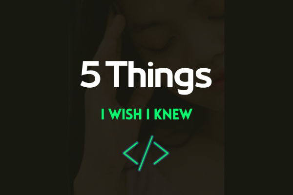 5 Things I Wish I Knew Before Starting Programming