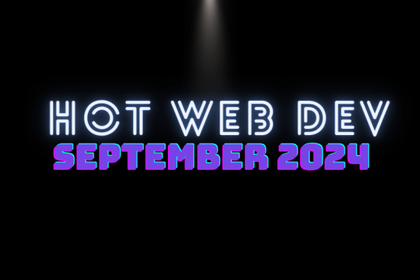 Hot New Web Dev - September 2024
