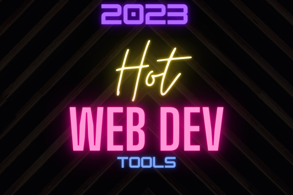 Hot Web Dev - 12 Useful Top Tools of 2023
