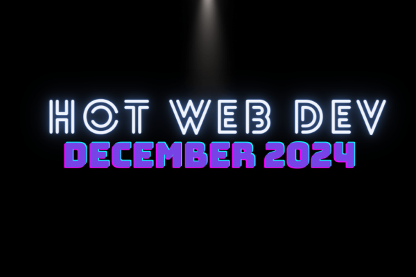 Hot New Web Dev - December 2024