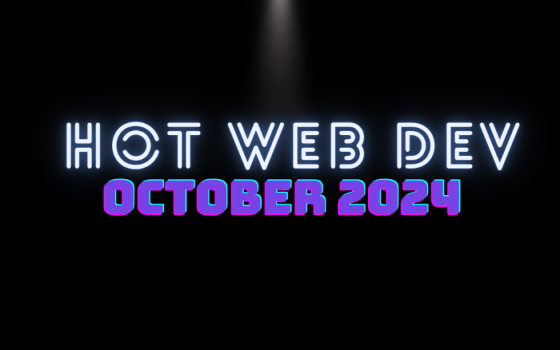 Hot New Web Dev - October 2024