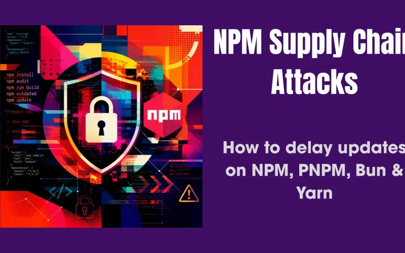 May 2026 - NPM + PyPI Supply Chain Attack: How to Delay Dependency Updates