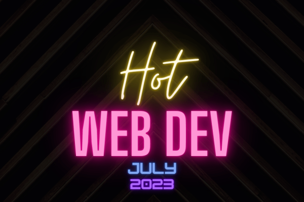 Hot New Web Dev - July 2023