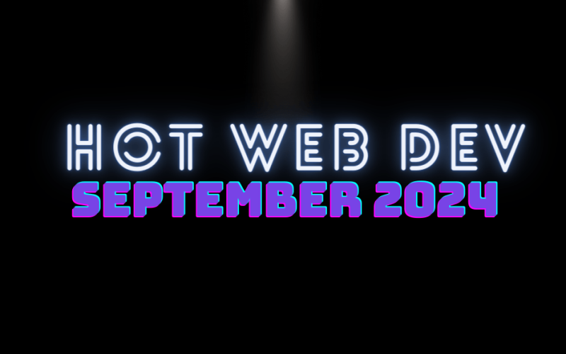 Hot New Web Dev - September 2024