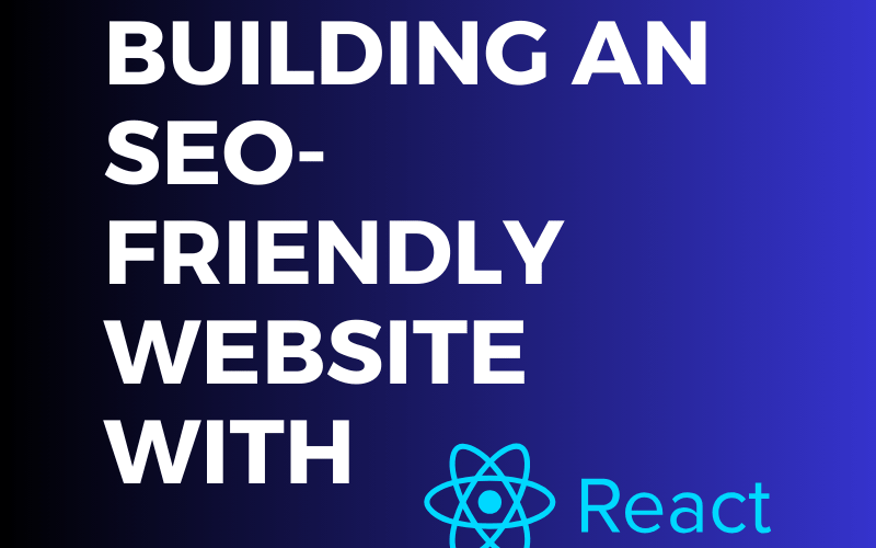 Building SEO-Friendly Website with React - Facts & Features