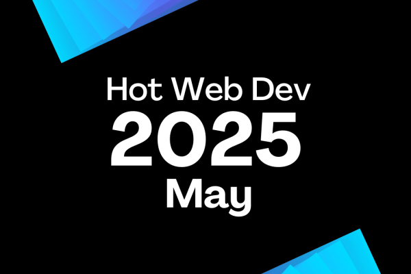 May 2025 - Hot New Web Dev