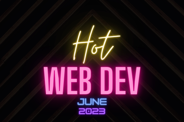 Hot New Web Dev - June 2023