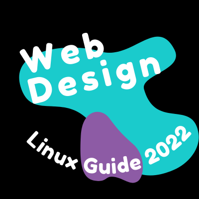 Linux Guide To Web Design 2022