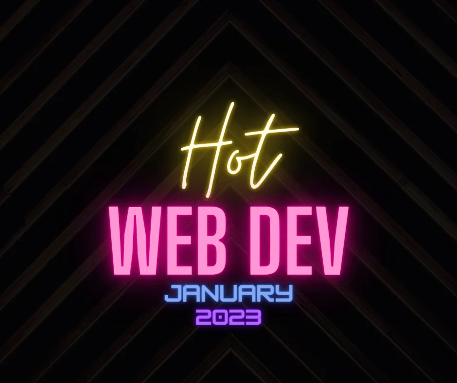 Hot Web Dev January 2023